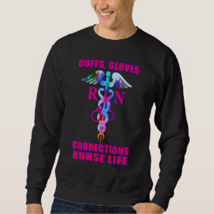 Cuffs Gloves Corrections Nurse Life Correctional N Sweatshirt