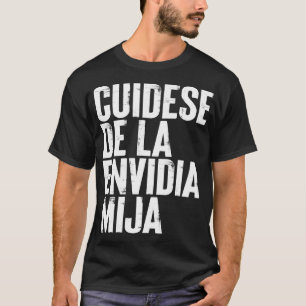 Cuidese de la Envidia Mija T-Shirt