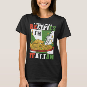 Culinary Chef Foodie I Don't Need Recipes I'm Ital T-Shirt