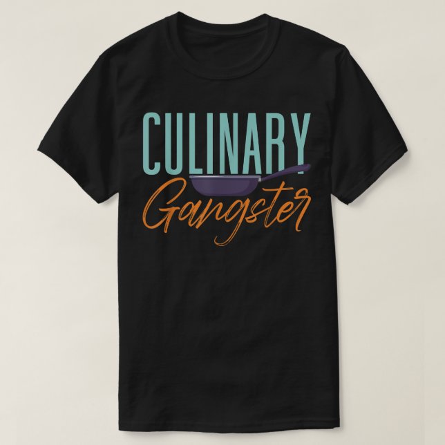 Culinary Gangster Pastry Gourmet Commis Chef Cooki T-Shirt (Design Front)