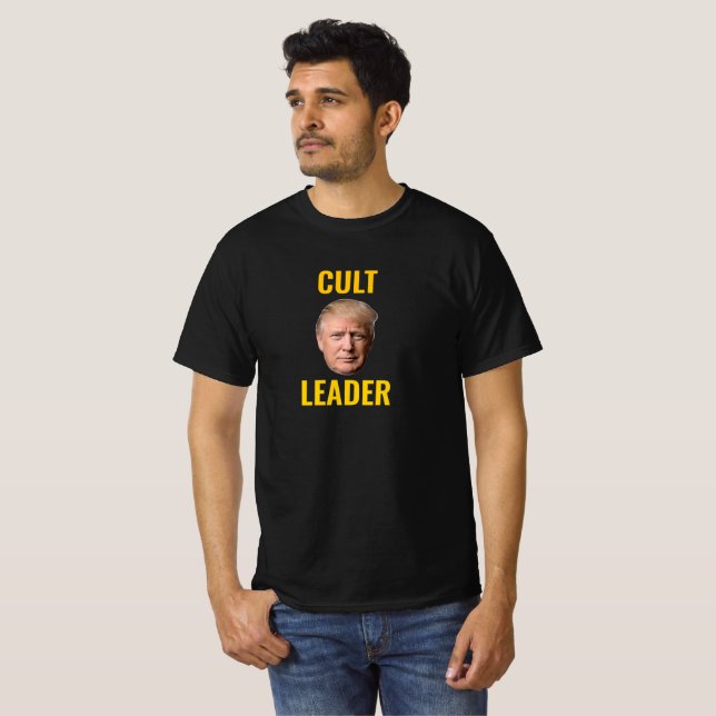 "CULT LEADER" B/W "TRUMPTARDS: YOU ARE IN A CULT!" T-Shirt (Front Full)