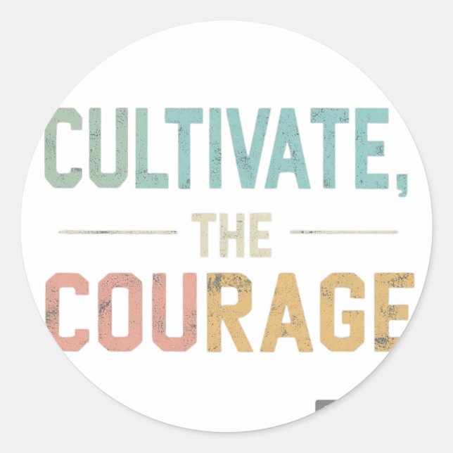 Cultivate the Courage Classic Round Sticker (Front)