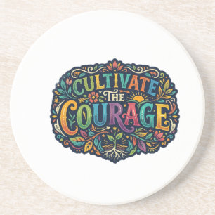 Cultivate the Courage – Inspirational Graphic T-Sh Coaster