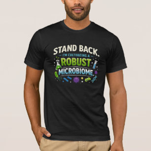 Cultivating Robust Microbiome Bacteria T-Shirt
