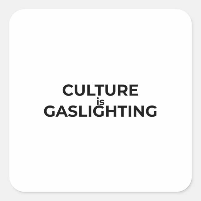 Culture Is Gaslighting Minimalist Typographic  Square Sticker (Front)