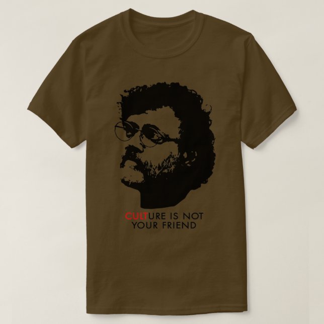 Culture Is Not Your Friend Terence McKenna T-Shirt (Design Front)