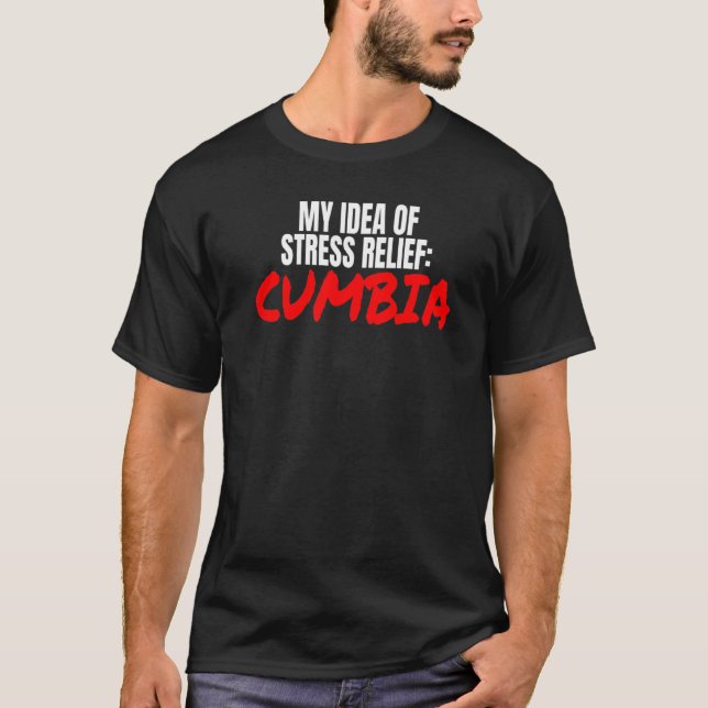 Cumbia Dance Accessories My Idea Of Stress Relief  T-Shirt (Front)