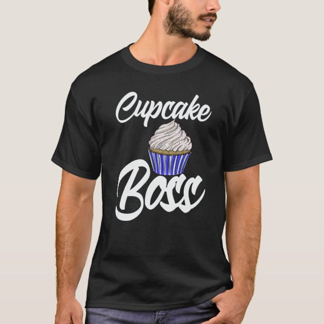 Cup Cakes Boss  Women Baking Muffins Love T-Shirt (Front)