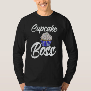 Cup Cakes Boss Women Baking Muffins Love T-Shirt