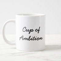 Cup of Ambition Jumbo Mug (single-sided)