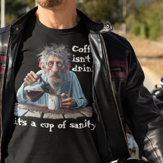 Cup Of Sanity T-Shirt