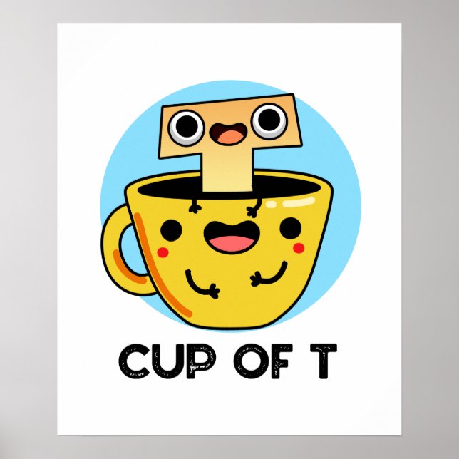 Cup Of T Cute Alphabet Tea Pun Poster (Front)