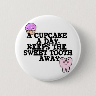 Cupcake A Day Sweet Tooth Away 6 Cm Round Badge