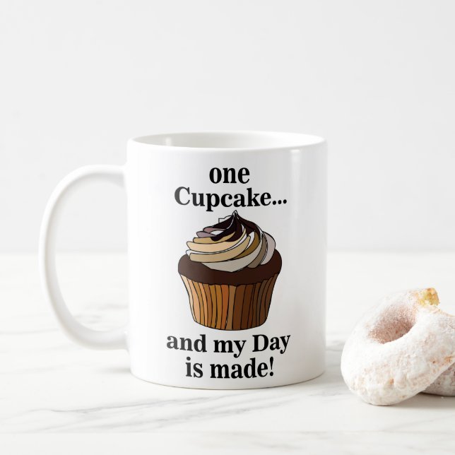 Cupcake And My Day is Made Cupcake Coffee Mug (With Donut)