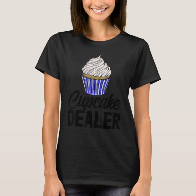 Cupcake Dealers   Women Baking Muffins Love T-Shirt (Front)