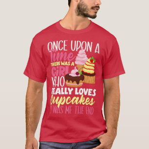Cupcake Girl Funny Baking Cupcake Lover T-Shirt