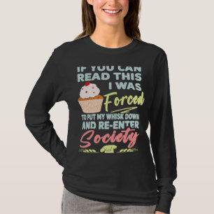 Cupcake If You Can Read This Forced To Re enter So T-Shirt