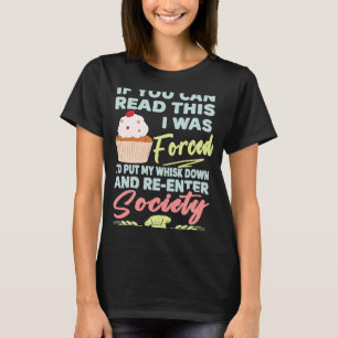 Cupcake If You Can Read This Forced To Re enter So T-Shirt
