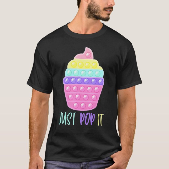 Cupcake Just Pop It Pop Fidget Toy Funny T-Shirt (Front)