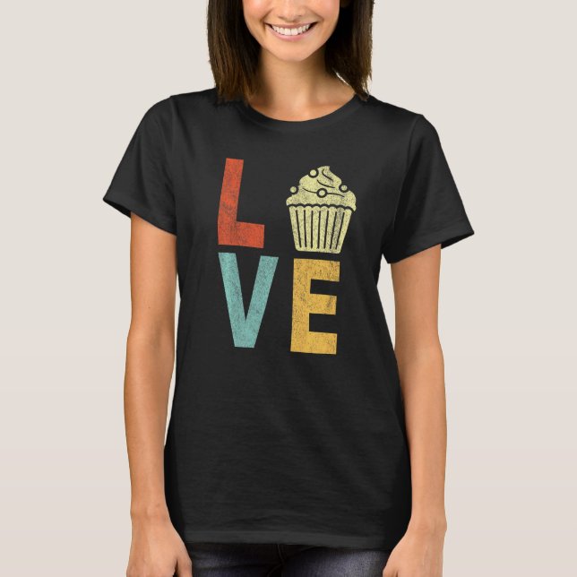 Cupcake Love Funny Baking Cupcake Baker Cupcake  R T-Shirt (Front)