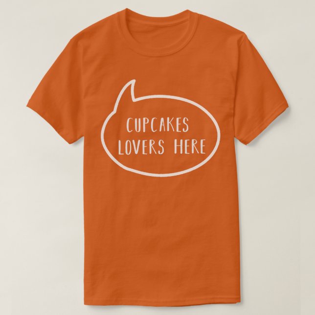 cupcake lovers here T-Shirt (Design Front)