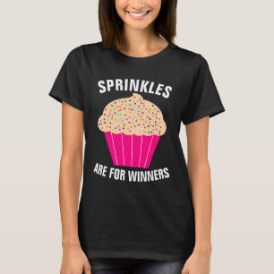 CUPCAKE T-Shirts, SPRINKLES ARE FOR WINNERS T-Shir T-Shirt