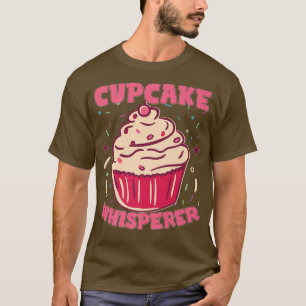 Cupcake Whisperer  Baking Baker Cupcake Maker Butt T-Shirt