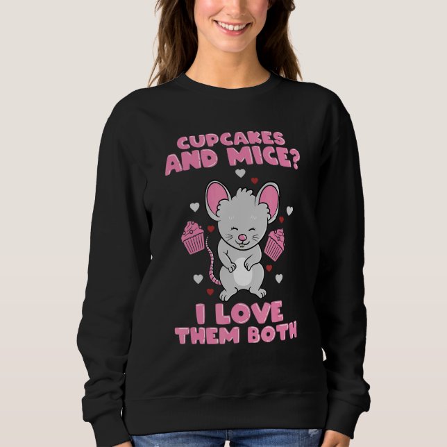Cupcakes And Mice I Love Them Both - Little Mouse Sweatshirt (Front)