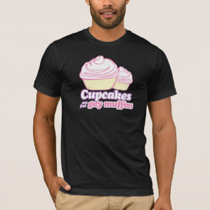 CUPCAKES ARE JUST GAY MUFFINS T-Shirt