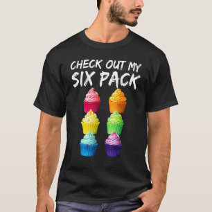 Cupcakes  Check Out My Six Pack  Colorful & Playfu T-Shirt