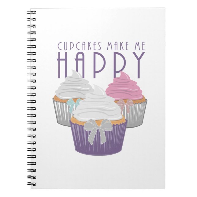 Cupcakes Make Me Happy Spiral Notebook (Front)