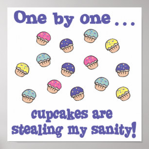 Cupcakes Stealing my Sanity Poster