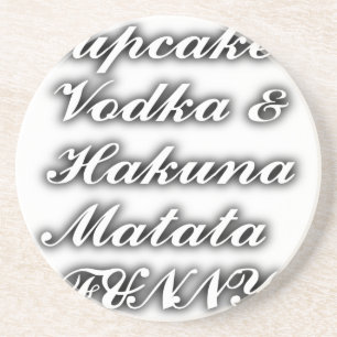 Cupcakes Vodka  Hakuna Matata FUNNY Coaster