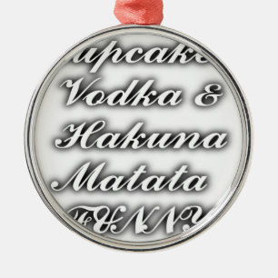 Cupcakes Vodka  Hakuna Matata FUNNY Metal Tree Decoration
