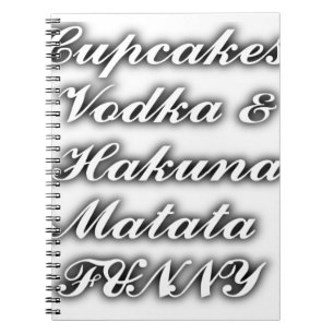 Cupcakes Vodka Hakuna Matata FUNNY Spiral Notebook