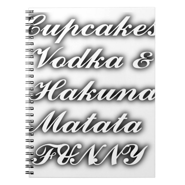 Cupcakes Vodka  Hakuna Matata FUNNY Spiral Notebook (Front)