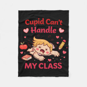 Cupid Can’t Handle My Cl Funny Teacher Valentine D Fleece Blanket