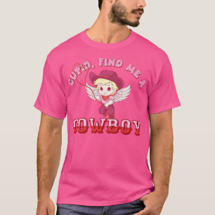 Cupid Find Me A Cowboy 1 T-Shirt