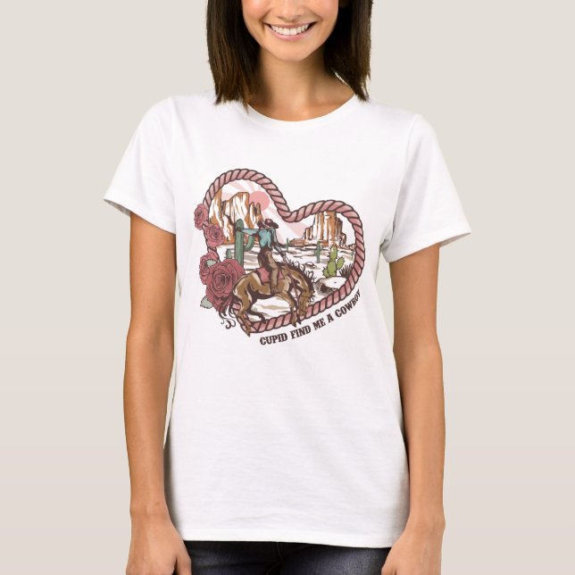 Cupid Find Me A Cowboy T-Shirt (Front)