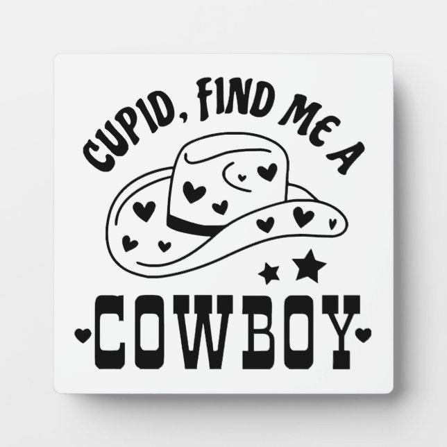 Cupid Find Me A Cowboy Western Plaque (Front)