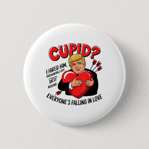 Cupid I Hired Him Tremendous Guy Best Arrows Trump 6 Cm Round Badge