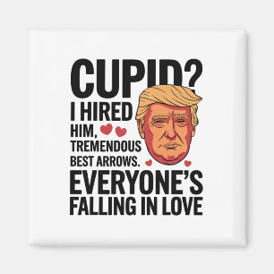 Cupid I Hired Him Tremendous Guy Best Arrows Trump Magnet