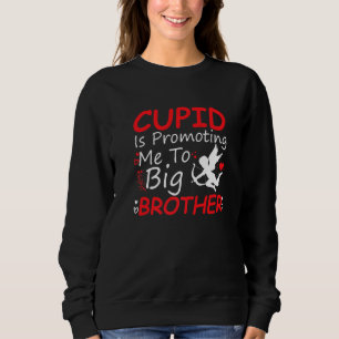 Cupid Is Promoting Me To Big Brother Toddler Valen Sweatshirt