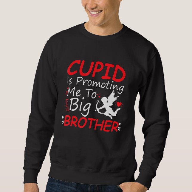 Cupid Is Promoting Me To Big Brother Toddler Valen Sweatshirt (Front)