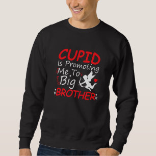 Cupid Is Promoting Me To Big Brother Toddler Valen Sweatshirt