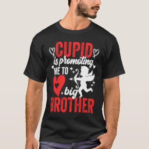 Cupid Is Promoting Me To Big Brother  Valentines D T-Shirt