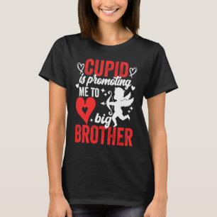 Cupid Is Promoting Me To Big Brother Valentines D T-Shirt