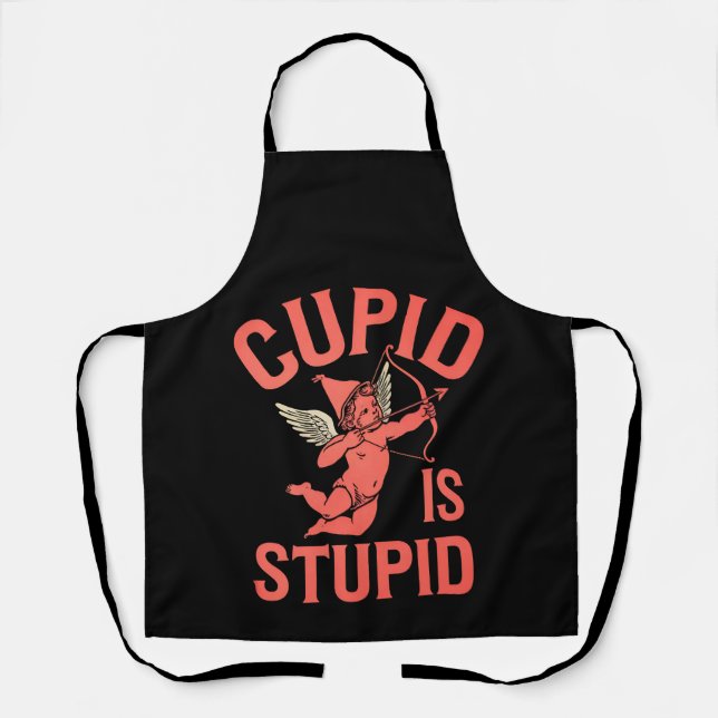 Cupid Is Stupid Funny Valentine’s Day Apron (Front)