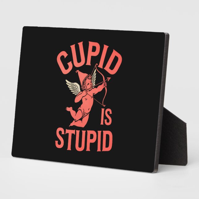 Cupid Is Stupid Funny Valentine’s Day Plaque (Side)