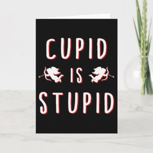 Cupid Is Stupid Funny Valentines Day Card